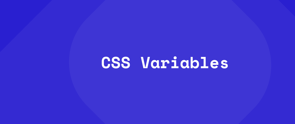 Cover image for CSS Variables: Quick guide