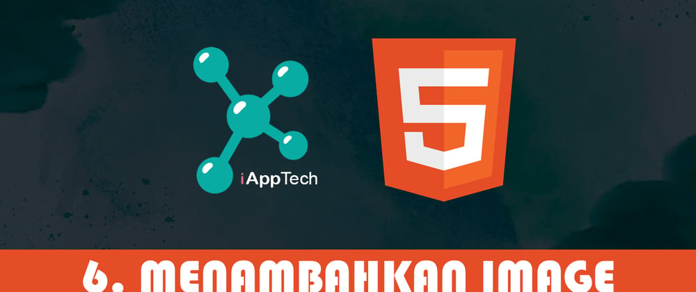 Cover image for HTML - 6. MENAMBAHKAN IMAGE WEB | iAppTech.id