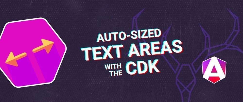 Cover image for Angular CDK Tutorial: Automatically Resizing Textareas