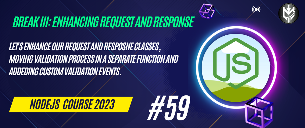 Cover image for 59-Nodejs Course 2023: Break III: Enhancing Request And Response