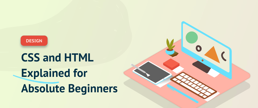 Cover image for CSS and HTML Explained for Absolute Beginners: Part 1