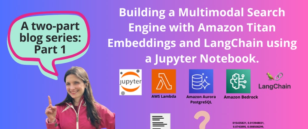 Cover image for Construyendo un Motor de Búsqueda Multimodal con Amazon Titan Embeddings, Aurora Serveless PostgreSQL y LangChain