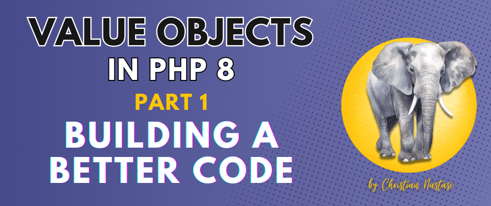 Cover image for Value Objects in PHP 8: Building a better code