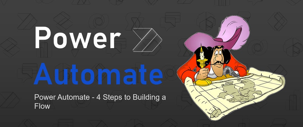 Cover image for Power Automate - 4 Steps to Building a Flow