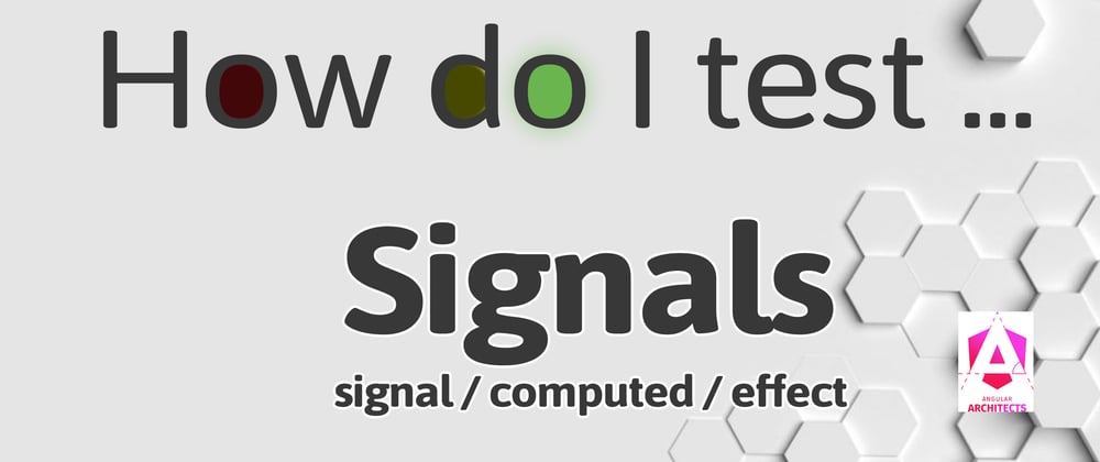 Cover image for How do I test Signals (signal, computed, effect)?