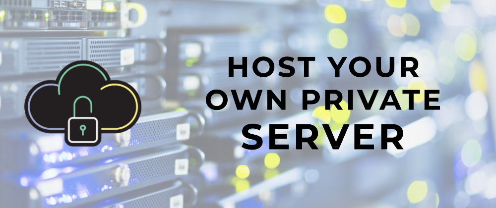 Cover image for Host your own server