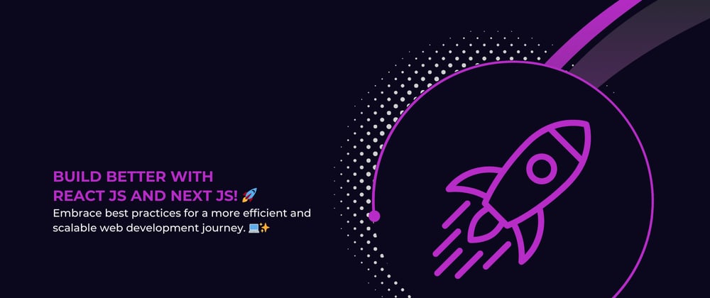 Cover image for Best Practices for React Js and Next Js Development