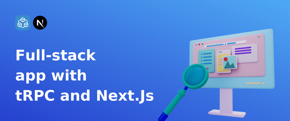 Cover image for Let's Build a Full-Stack App with tRPC and Next.js App router