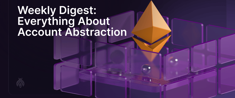 Cover image for Everything About Account Abstraction: Visa simplifies gas fees, BNB Chain hard forks, Everscale’s AA, ERC4337 Core Devs call #15