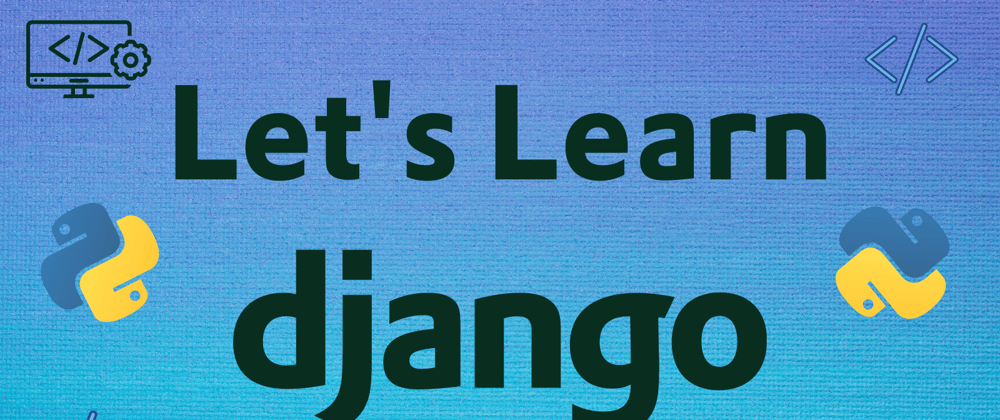 Cover image for Let's Learn Django #2 File Structure