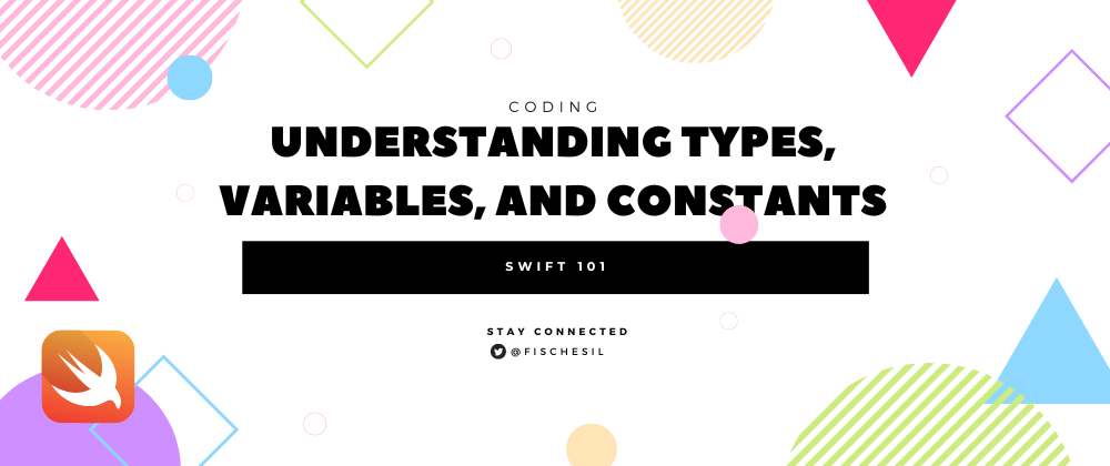 Cover image for Swift 101: Understanding Types, Variables, and Constants