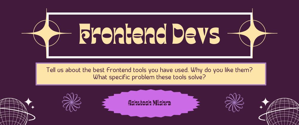 Cover image for Frontend Devs: What are the favorite tools from your daily workflow?