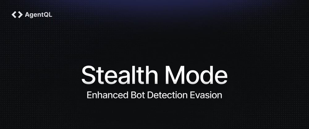 Cover image for Stealth Mode—Enhanced Bot Detection Evasion—Launch week day 3