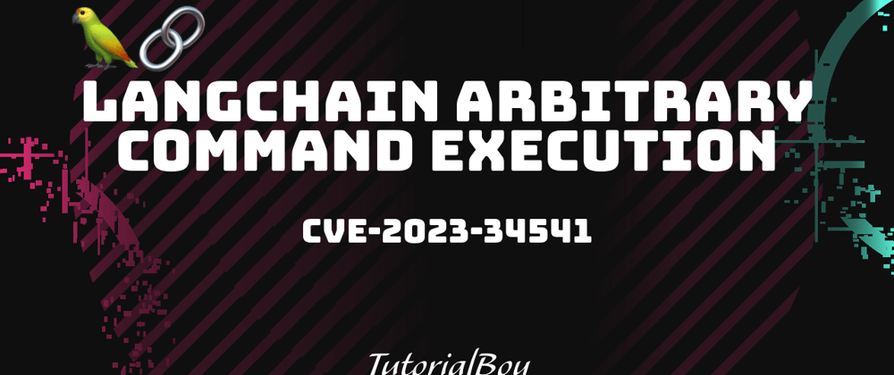 Cover image for LangChain Arbitrary Command Execution - CVE-2023-34541