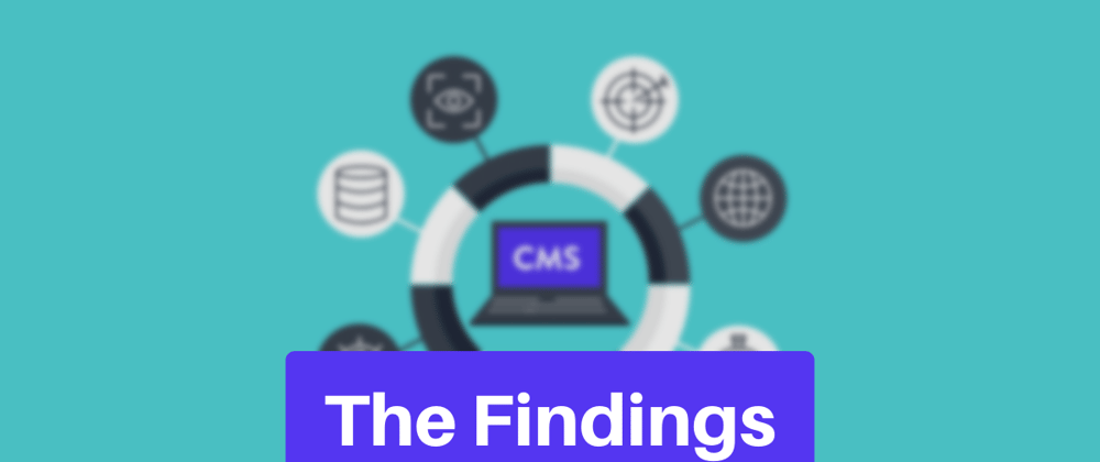 Cover image for The Findings - Finding A CMS