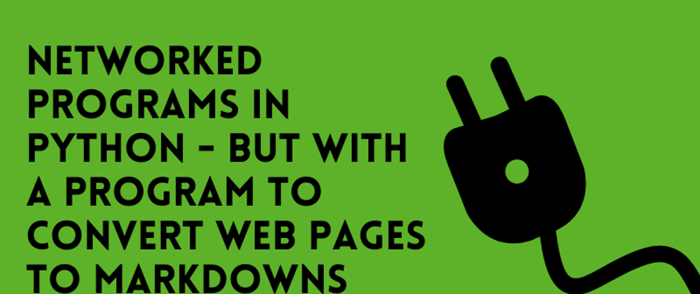 Cover image for Networked Programs in Python - But With a Program to Convert Web Pages to Markdowns