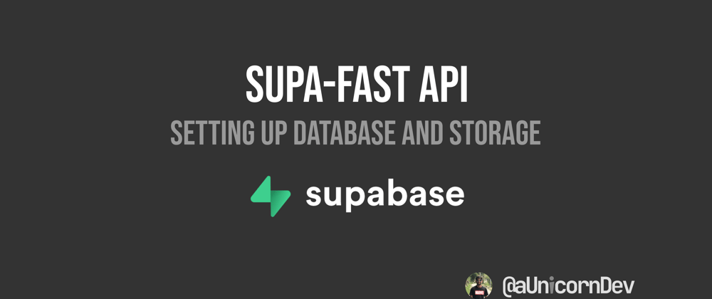 Cover image for Supa-Fast API(Supabase FastAPI): Setting up Database and Storage