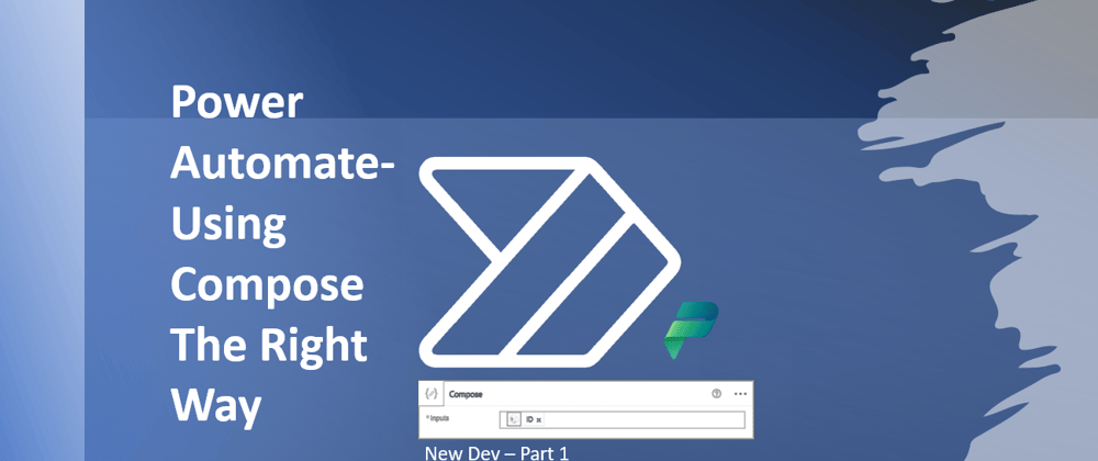 Cover image for Power Automate- Using Compose The Right Way