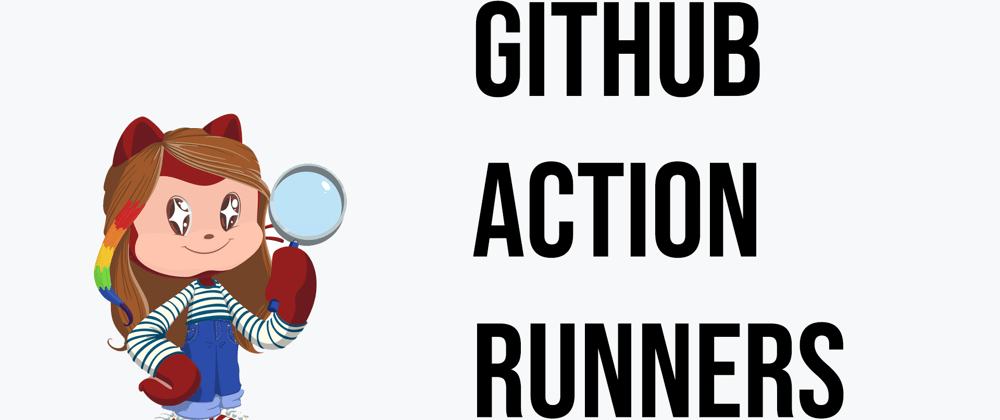 Cover image for GitHub Action Runners