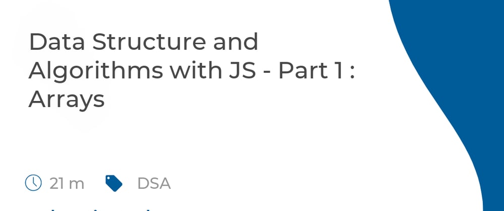 Cover image for Data Structure and Algorithms with JS - Part 1 : Arrays