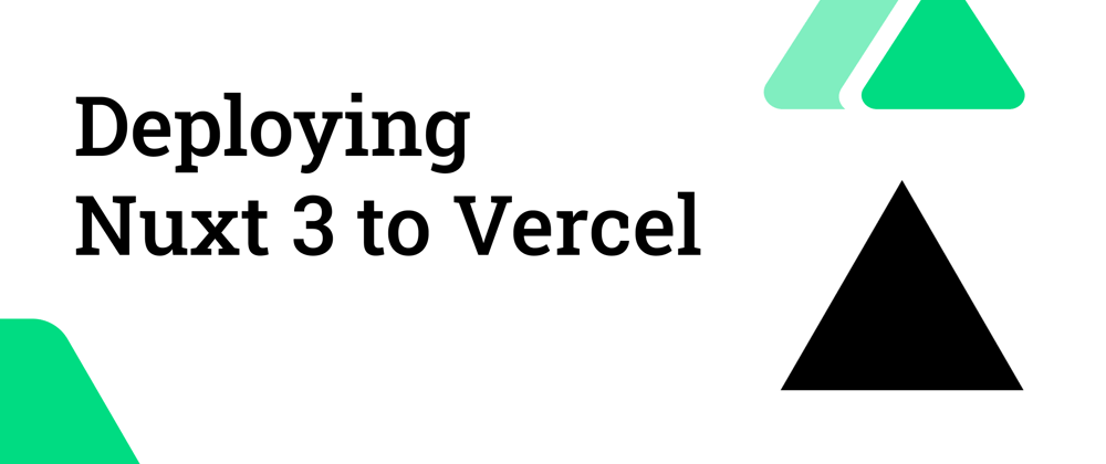 Cover image for Deploying Nuxt 3 app to Vercel 🚀