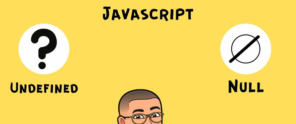 Cover image for NULL vs UNDEFINED in JS