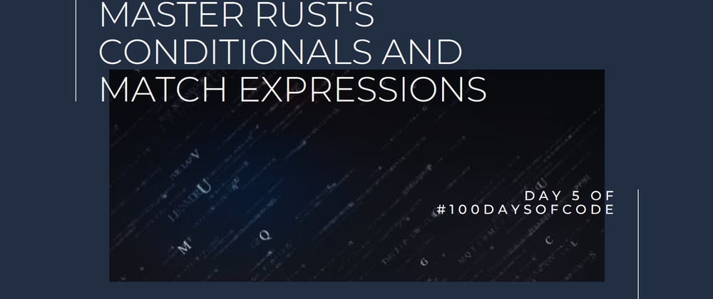 Cover image for Day 5: Mastering Rust's Conditionals and Match Expressions