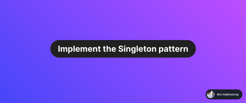 Cover image for Implement the Singleton pattern