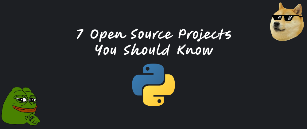 Cover image for 7 Open Source Projects You Should Know - Python Edition ✔️