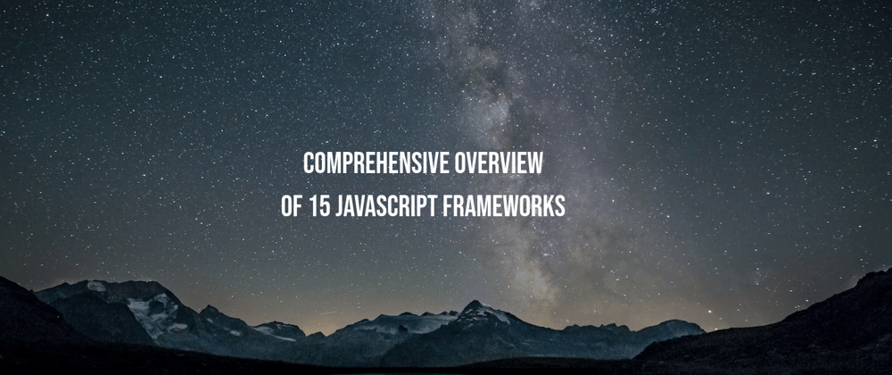 Cover image for Comprehensive Overview of 15 JavaScript Frameworks