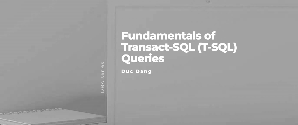 Cover image for Fundamentals of Transact-SQL (T-SQL) Queries