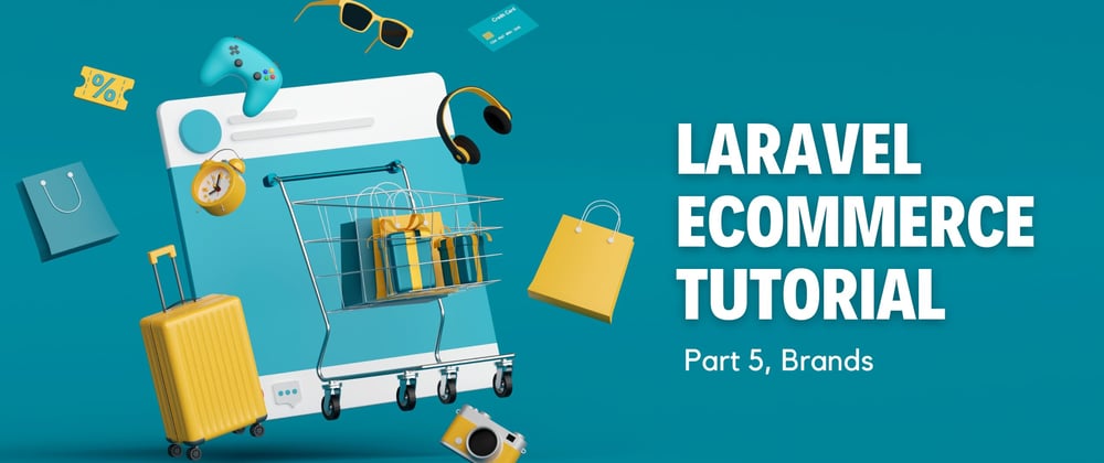 Cover image for Laravel Ecommerce Tutorial: Part 5, Managing Brands