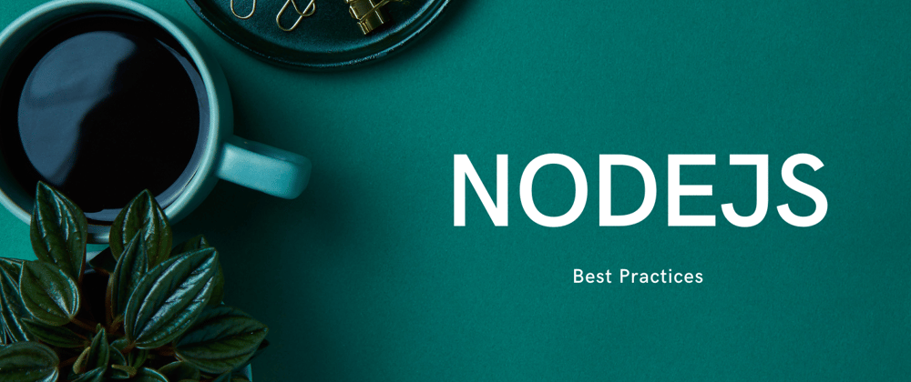 Cover image for Node.js Best Practices: A Guide for Developers