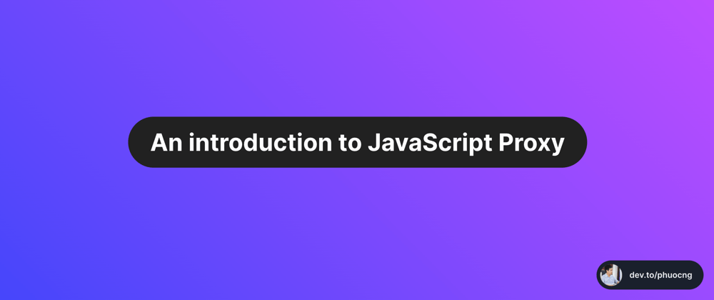 Cover image for An introduction to JavaScript Proxy