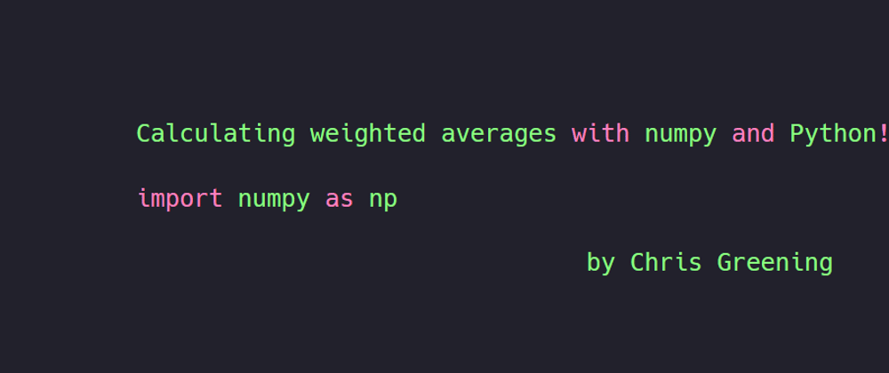 Cover image for Calculating weighted averages with numpy and Python!