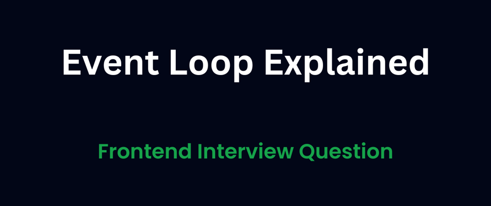 Cover image for Event Loop Explained