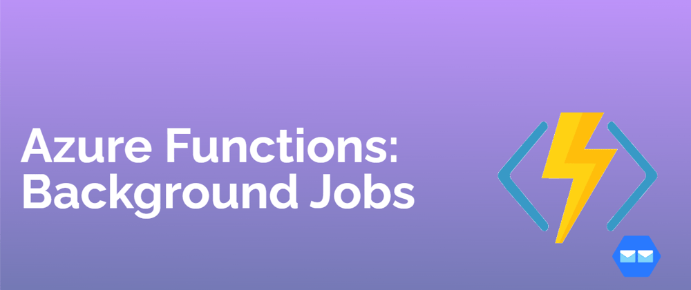 Cover image for [Parte 12] Azure Functions: Background Jobs