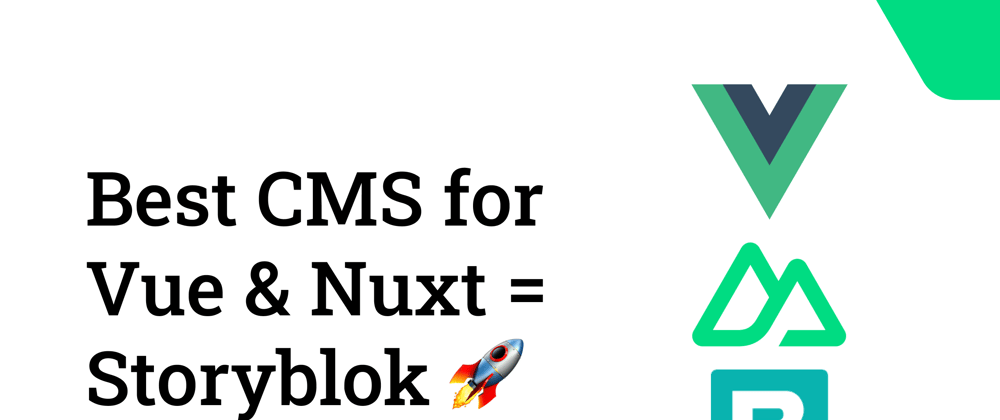 Cover image for Best CMS for Vue & Nuxt = Storyblok 🚀