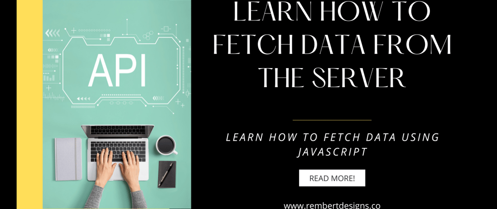 Cover image for Learn How to Fetch Data From the Server