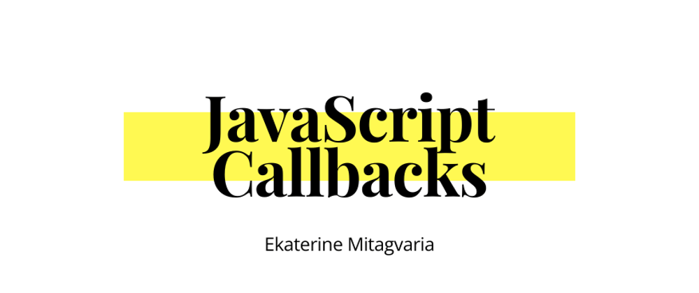 Cover image for JavaScript Callbacks