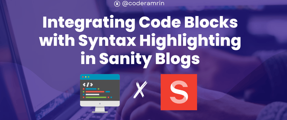 Cover image for Integrating Code Blocks with Syntax Highlighting in Sanity Blogs