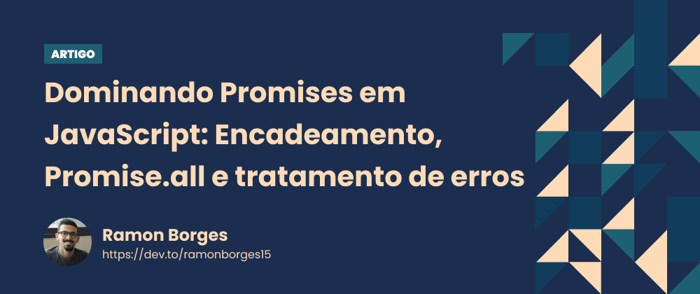 Cover image for Dominando Promises em JavaScript: Encadeamento, Promise.all e tratamento de erros