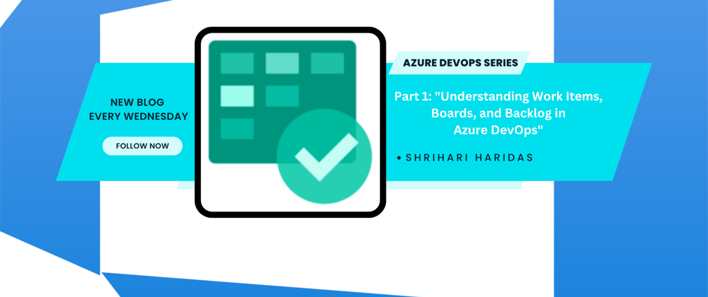 Cover image for Part 1-Board: "Understanding Work Items, Boards, and Backlog in Azure DevOps"