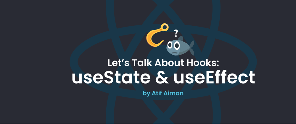 Let's Talk About Hooks - Part 1 (useState and useEffect)