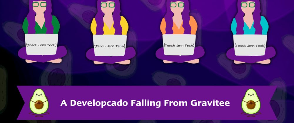 Cover image for A 🥑 Developcado 🥑 Falling From Gravitee