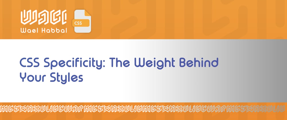 Cover image for CSS Specificity: The Weight Behind Your Styles