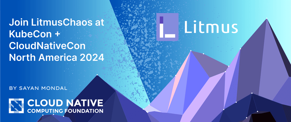 LitmusChaos is joining Kubecon + CloudNativeCon North America 2024!