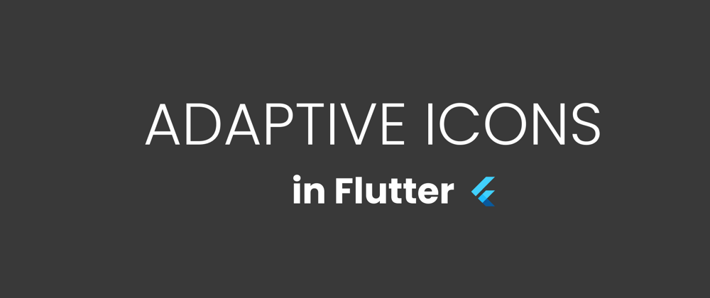 Cover image for How to make your Flutter App feel more professional with Adaptive icons