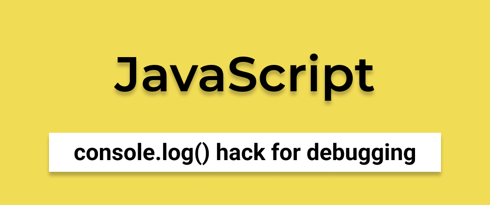 Cover image for console.log() hack for debugging