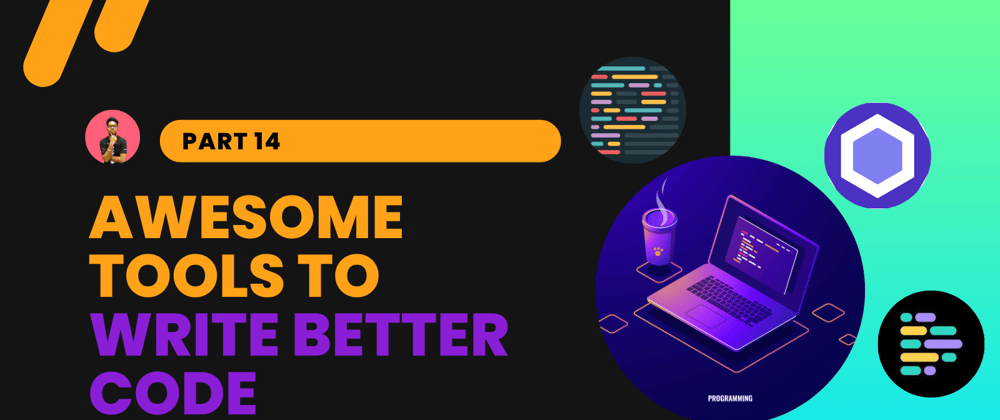 Cover image for 6 Awesome tools to write better code